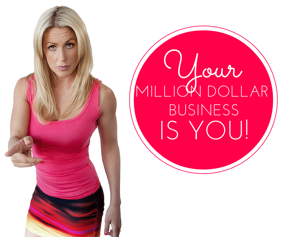 Your Million Dollar Business is You