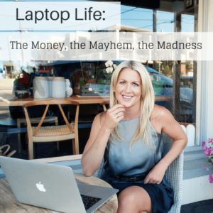 Laptop Life: The Money, the Mayhem, the Madness