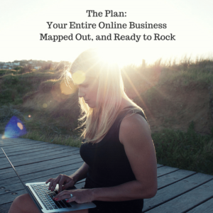 Podcast Episode 23: The Plan: Your Entire Online Business Mapped Out, and Ready to Rock