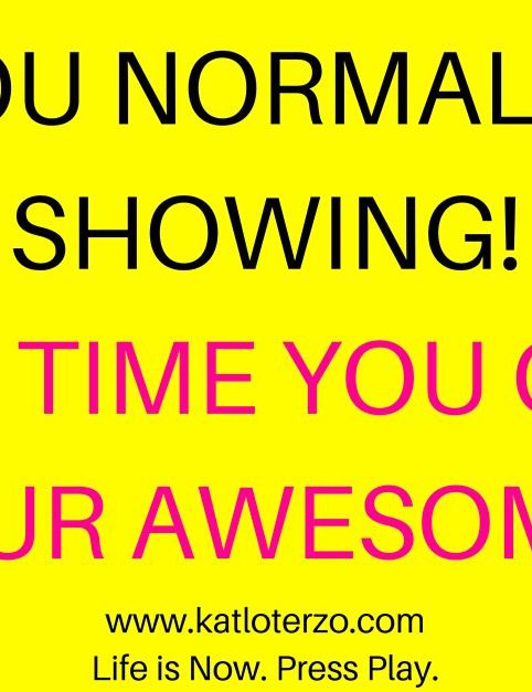 YOUR NORMAL IS SHOWING